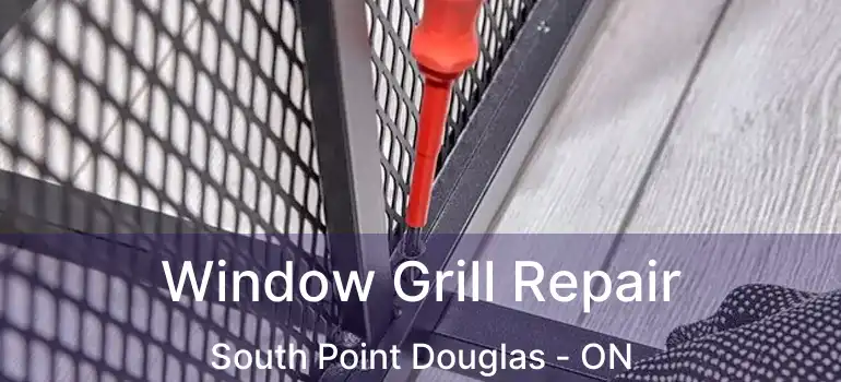  Window Grill Repair South Point Douglas - ON