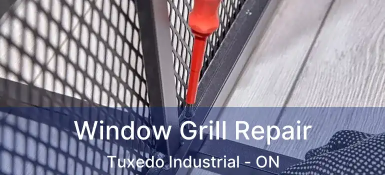  Window Grill Repair Tuxedo Industrial - ON