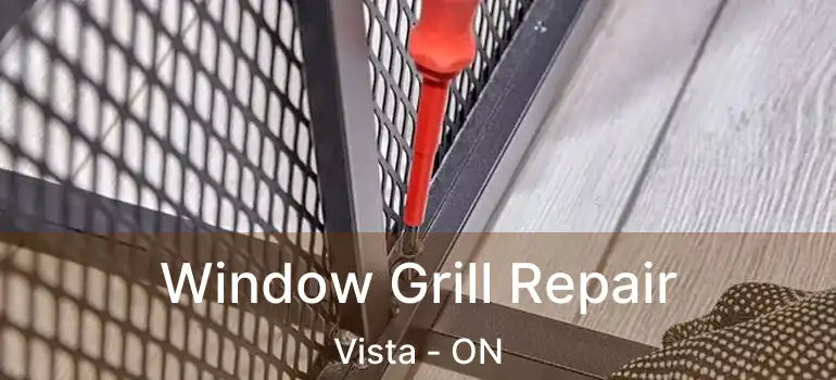  Window Grill Repair Vista - ON