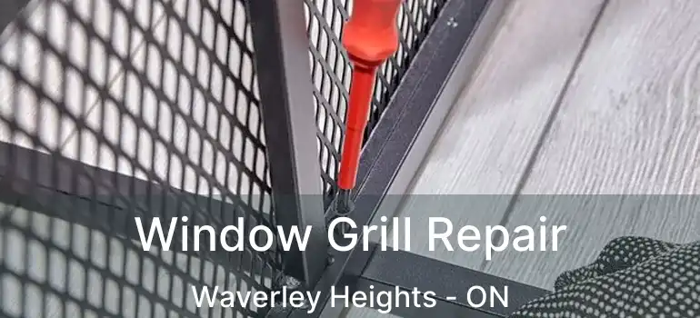  Window Grill Repair Waverley Heights - ON