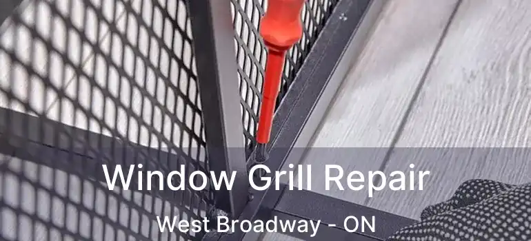  Window Grill Repair West Broadway - ON