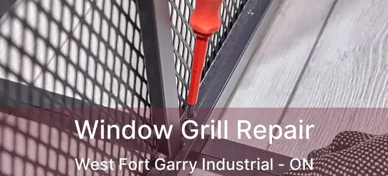  Window Grill Repair West Fort Garry Industrial - ON