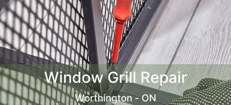  Window Grill Repair Worthington - ON