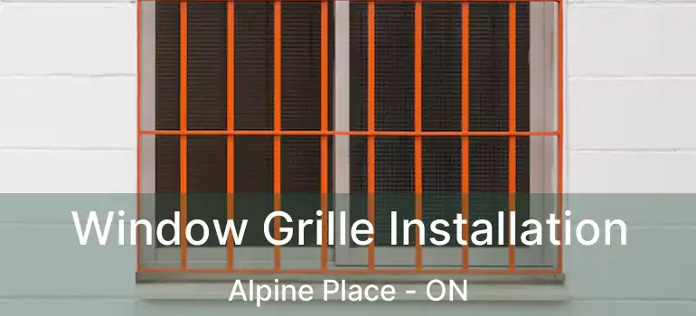  Window Grille Installation Alpine Place - ON