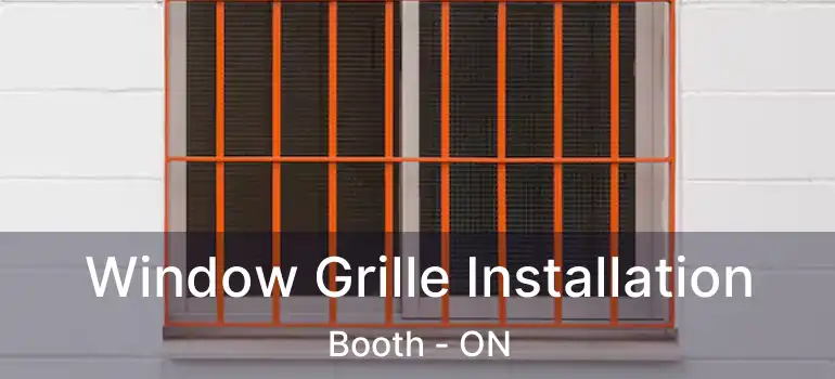  Window Grille Installation Booth - ON