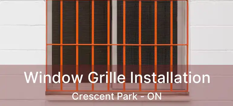  Window Grille Installation Crescent Park - ON