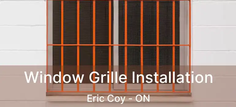  Window Grille Installation Eric Coy - ON