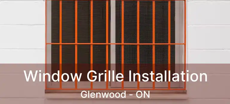  Window Grille Installation Glenwood - ON