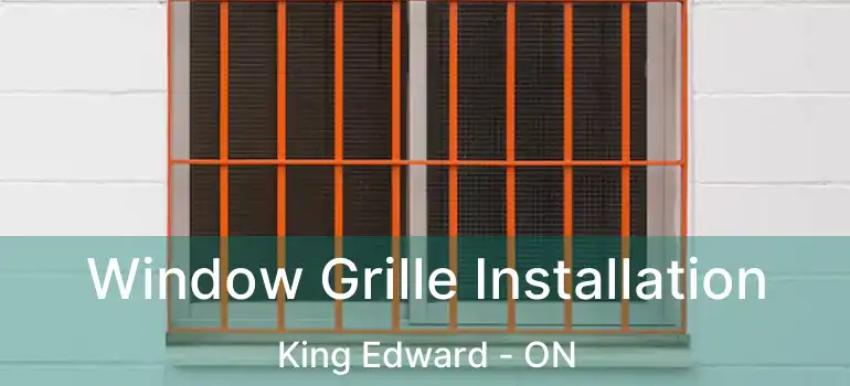  Window Grille Installation King Edward - ON