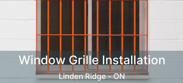  Window Grille Installation Linden Ridge - ON