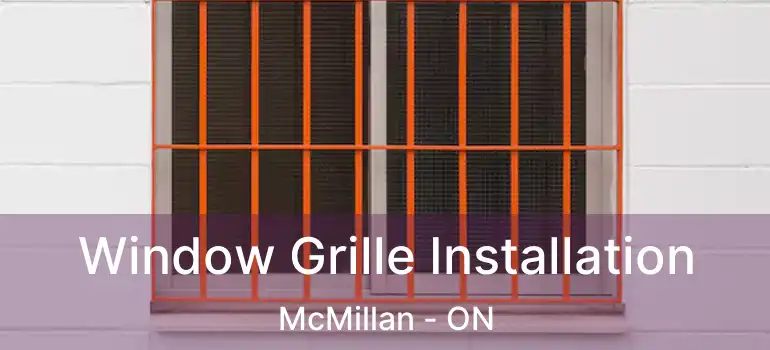  Window Grille Installation McMillan - ON