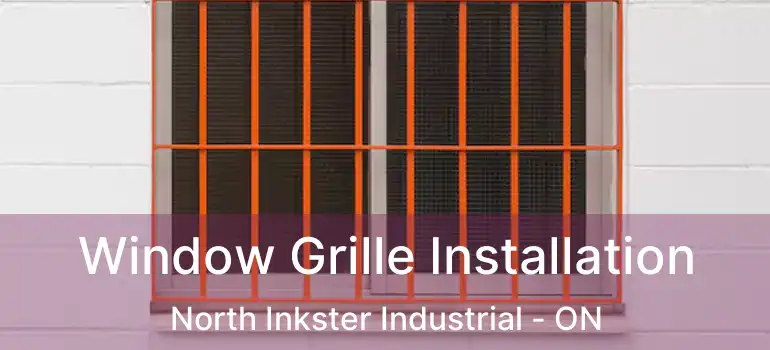  Window Grille Installation North Inkster Industrial - ON
