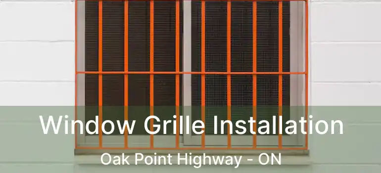  Window Grille Installation Oak Point Highway - ON
