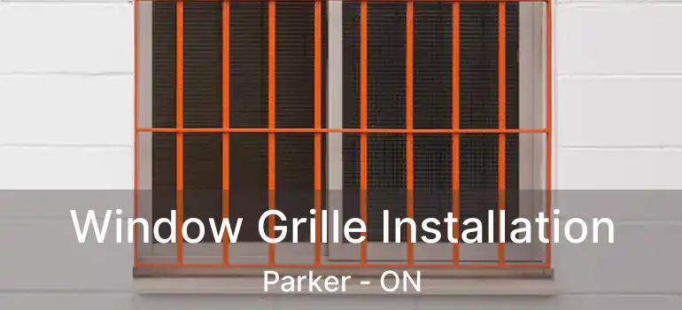  Window Grille Installation Parker - ON