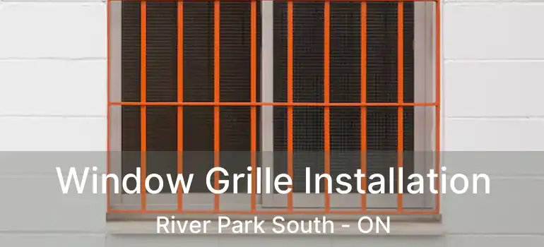  Window Grille Installation River Park South - ON