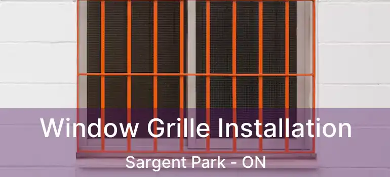 Window Grille Installation Sargent Park - ON