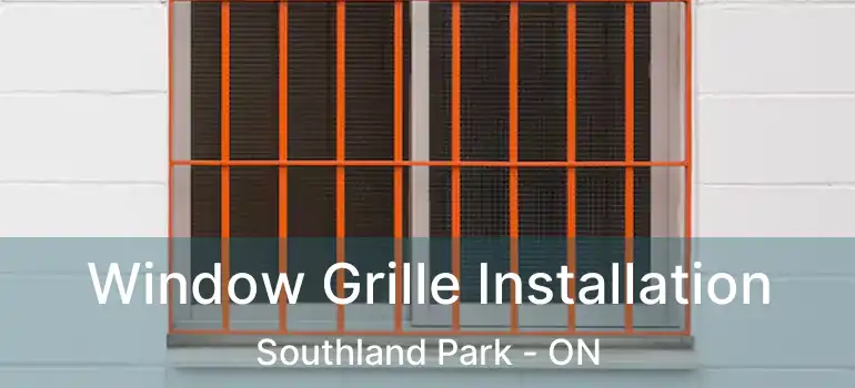  Window Grille Installation Southland Park - ON