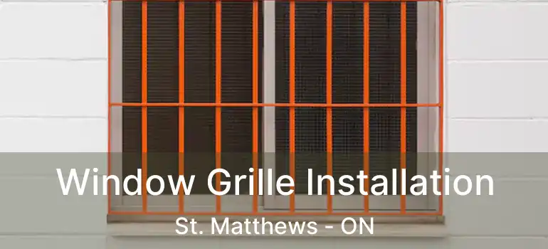  Window Grille Installation St. Matthews - ON