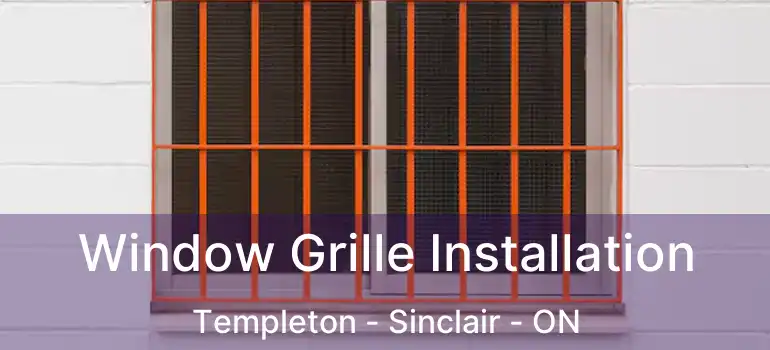  Window Grille Installation Templeton - Sinclair - ON