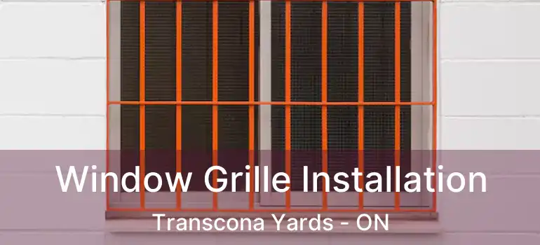  Window Grille Installation Transcona Yards - ON