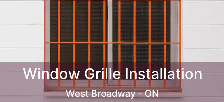  Window Grille Installation West Broadway - ON
