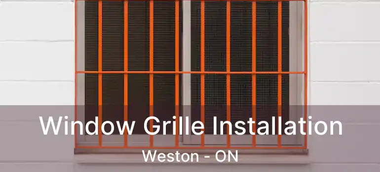  Window Grille Installation Weston - ON