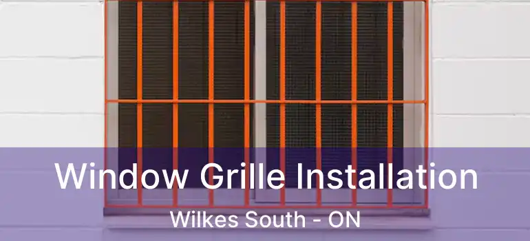  Window Grille Installation Wilkes South - ON