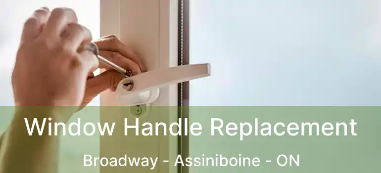  Window Handle Replacement Broadway - Assiniboine - ON