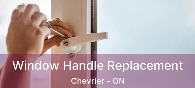  Window Handle Replacement Chevrier - ON