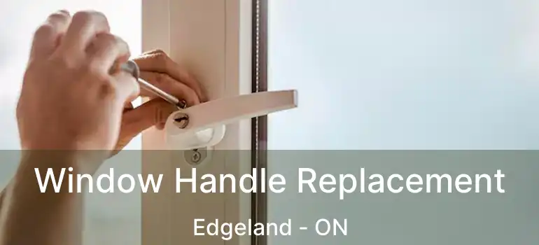  Window Handle Replacement Edgeland - ON