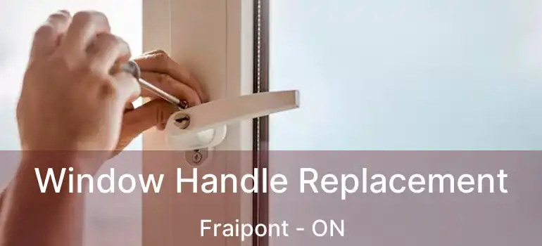  Window Handle Replacement Fraipont - ON