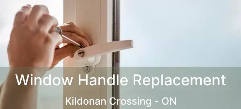 Window Handle Replacement Kildonan Crossing - ON