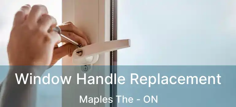  Window Handle Replacement Maples The - ON