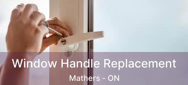  Window Handle Replacement Mathers - ON