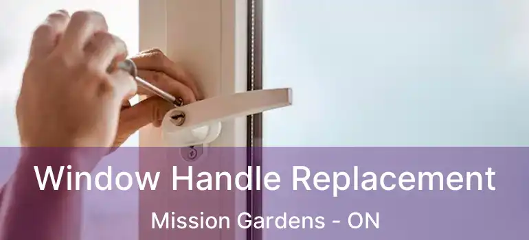  Window Handle Replacement Mission Gardens - ON