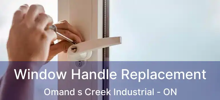  Window Handle Replacement Omand s Creek Industrial - ON