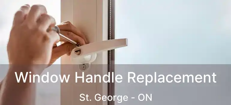 Window Handle Replacement St. George - ON