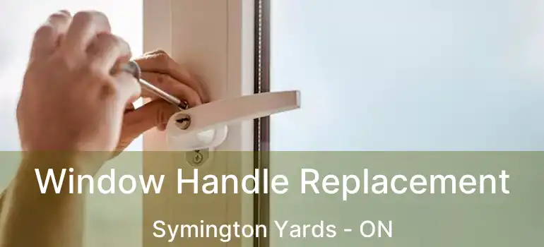  Window Handle Replacement Symington Yards - ON