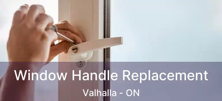  Window Handle Replacement Valhalla - ON