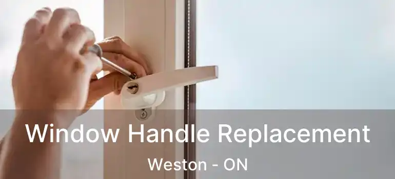  Window Handle Replacement Weston - ON