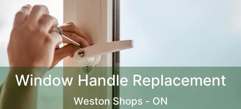  Window Handle Replacement Weston Shops - ON