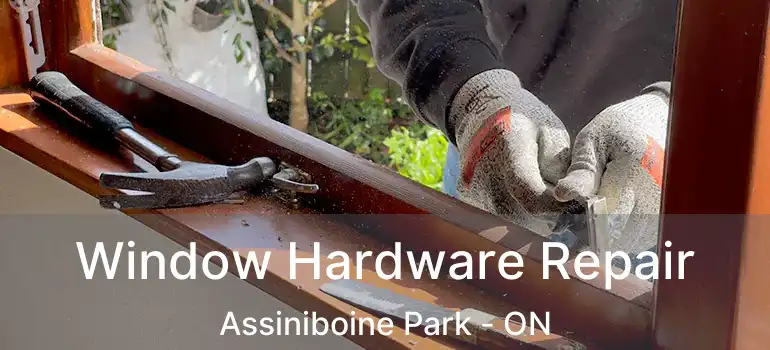  Window Hardware Repair Assiniboine Park - ON