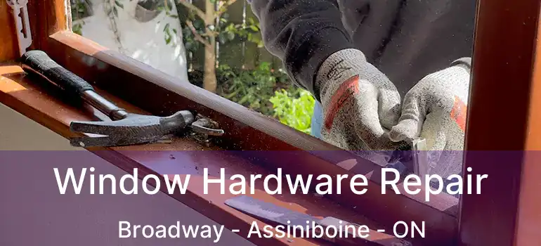  Window Hardware Repair Broadway - Assiniboine - ON
