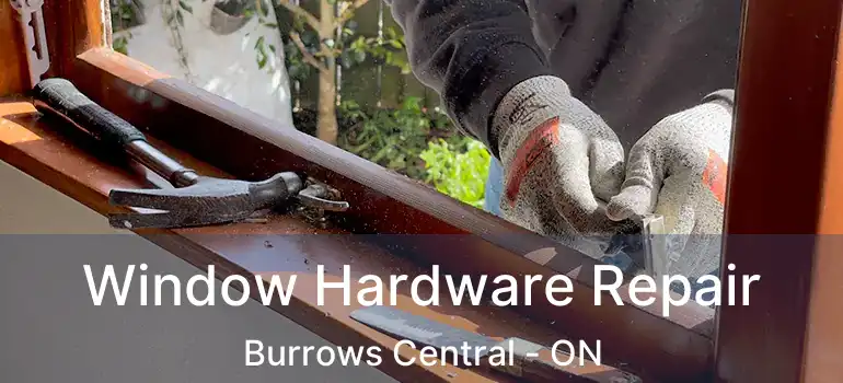  Window Hardware Repair Burrows Central - ON
