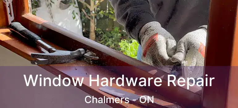  Window Hardware Repair Chalmers - ON