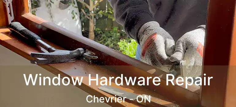  Window Hardware Repair Chevrier - ON