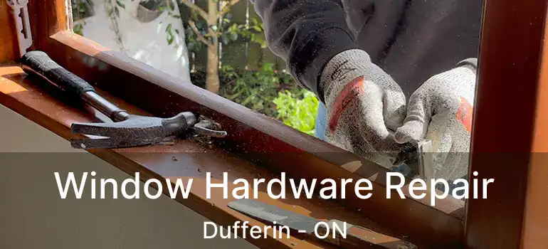 Window Hardware Repair Dufferin - ON