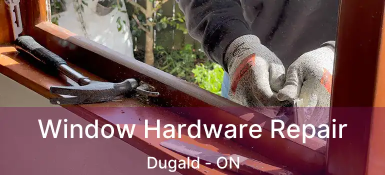  Window Hardware Repair Dugald - ON