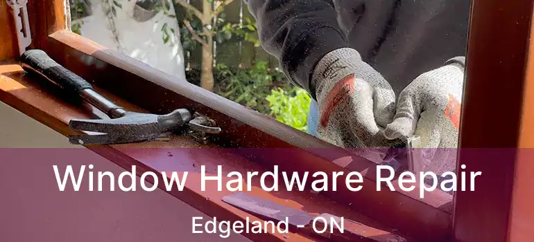  Window Hardware Repair Edgeland - ON