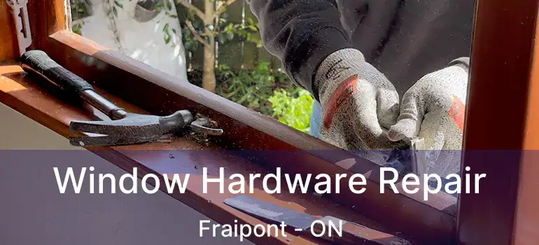  Window Hardware Repair Fraipont - ON